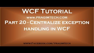 Part 20 Centralized exception handling in WCF by implementing IErrorHandler interface [upl. by Larimore]