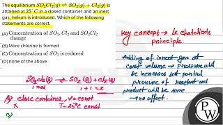 The equilibrium SO2Cl2g⇌SO2gCl2g is attained at 25 C in a closed container and an ine [upl. by Jania]