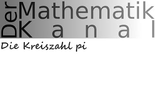 Die Kreiszahl pi  DerMathematikKanal [upl. by Hamish]