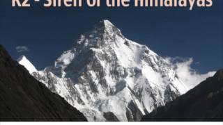 quotTreking to the Mountainquot  K2 Siren of the Himalayas [upl. by Fifine]