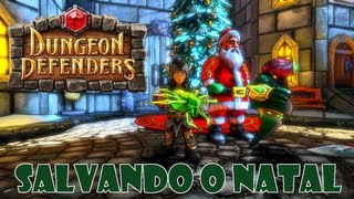 Salvando o Natal  Dungeon Defenders [upl. by Valentijn95]