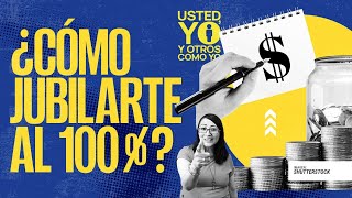 UstedYoYOtrosComoYo ¬ La Consar explica cómo pensionarte al 100 a través del Fondo de Pensiones [upl. by Leynad]