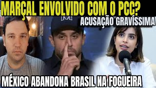 2 MARÇAL ENVOLVIDO COM O PCC MÉXICO ABANDONA O BRASIL NOS DEBATES SOBRE VENEZUELA [upl. by Jonati]