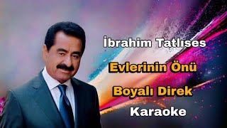 Ibrahim Tatlıses  Evlerinin Önü Boyali Direk Karaoke Md Altyapı [upl. by Duck]