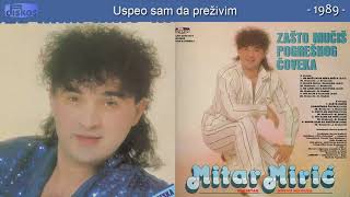 Mitar Miric  Uspeo sam da prezivim  Audio 1989 [upl. by Ahsinrev639]