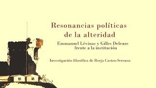 Resonancias políticas de la alteridad E Lévinas y G Deleuze frente a la institución [upl. by Hasin]