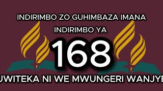 168 UWITEKA NI WE MWUNGERI WANJYE INDIRIMBO YA 168 MUNDIRIMBO ZO GUHIMBAZA IMANA RWANDAN LYRICS [upl. by Reni433]