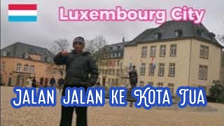 Kota Tua Luxembourg City Tour Eropa 9 Negara 2024 [upl. by Aelegna]