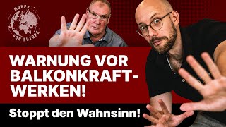 Stoppt den Irrsinn bei Balkonkraftwerken Warum warnt Holger Laudeley vor Balkonmodulen [upl. by Somar512]