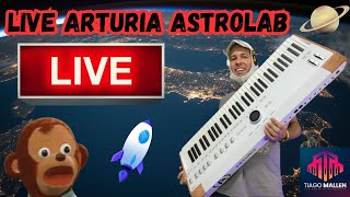 LIVE ARTURIA ASTROLAB KEY DE OUTRO PLANETA by TIAGO MALLEN ArturiaOfficial Primeiras impressões [upl. by Wilser]