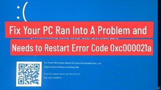 Fix Your PC Ran Into A Problem and Needs To Restart With Error Code 0xc000021a Solved [upl. by Lawan282]