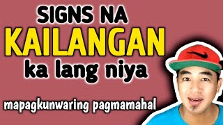 6 SIGNS na KAILANGAN KA lang at KUNWARI MAHAL KA [upl. by Louise]