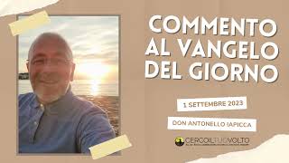 Vangelo del giorno  1 Settembre 2023  don Antonello Iapicca [upl. by Wrand]