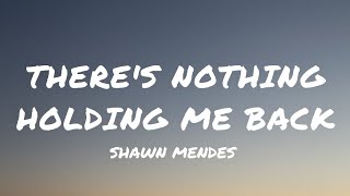 Shawn Mendes  Theres Nothing Holdin Me Back 𝐋𝐲𝐫𝐢𝐜𝐬 [upl. by Washko]