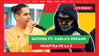 Satoshi ft Carlas Dreams  Noaptea Pe La 3  PROFM LIVE SESSION [upl. by Lail788]