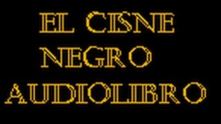 1 El cisne negro el impacto de lo altamente improbable Audiolibro [upl. by Boswell]