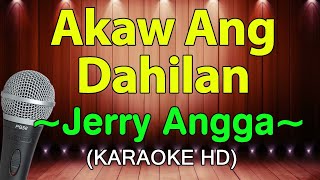 Akaw Ang Dahilan  Jerry Angga KARAOKE HD [upl. by Eniluap437]