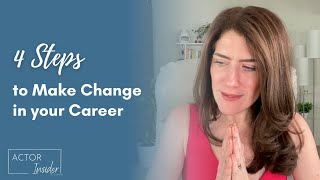 4 Steps to Make Change in your Acting Career [upl. by Notyalk]