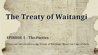 Treaty of Waitangi  Episode 1  The parties [upl. by Aihceyt]