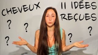 🌸102 Les 11 fausses idées reçues sur les cheveux [upl. by Ataynek92]