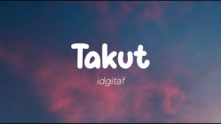 Idgitaf  Takut Lirik [upl. by Amathist]