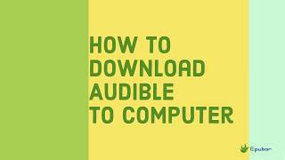 How to Download Audible Audiobooks to A WindowsMac Computer  2019 Works [upl. by Keever]