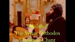 quotMshihoquot The Syriac Orthodox Christmas Chant [upl. by Qulllon396]