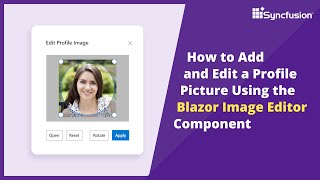 How to Add and Edit Profile Picture in Blazor Image Editor Component [upl. by Griffin]