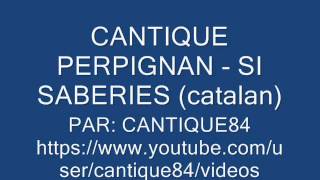 CANTIQUE PERPIGNAN  SI SABERIES catalan [upl. by Fevre593]