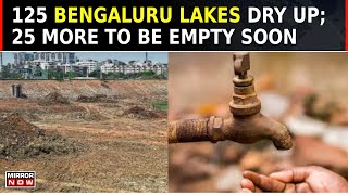 125 Bengaluru Lakes Dried Up  25 More Lakes On Verge Of Drying  Good Spell Of Rain Needed Experts [upl. by Lekim]