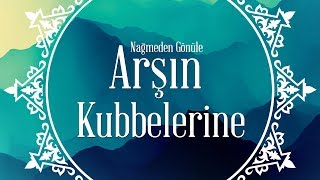 Arşın Kubbelerine  İlahi [upl. by Barbuto]