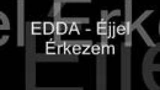 Edda  Éjjel érkezem [upl. by Noletta]