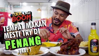 TEMPAT MAKAN MESTI TRY DI PENANG  LokalLagiBoom  Part 1 [upl. by Castle]