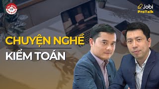 CHUYỆN NGHỀ KIỂM TOÁN CHỌN KHÓ KHĂN HAY DỄ DÀNG  JobiTalk 01 [upl. by Hameean]