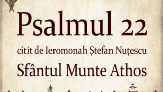 PSALMUL 22 citit in Sfantul Munte Athos cu TEXT [upl. by Assennev]