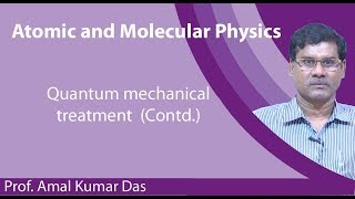 Lecture 28 Quantum mechanical treatment Contd [upl. by Labotsirhc]