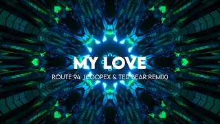 Route 94  My Love Coopex amp Ted Bear Remix [upl. by Anastas]