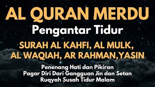 Al Quran Merdu Pengantar Tidur Surah Al Kahfi Al Mulk Ar Rahman Al Waqiah Penenang Hati amp Pikiran [upl. by Vachel909]