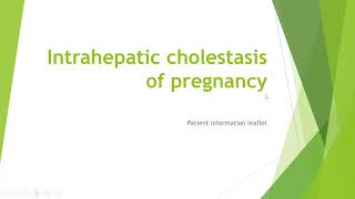 Intrahepatic Cholestasis Patient Information Leaflet [upl. by Imot]