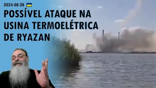 Ucrânia 20240828 GRANDE EXPLOSÃO e INCÊNDIO na USINA TERMOELÉTRICA de RYAZAN a MAIOR da RÚSSIA [upl. by Carolee660]