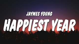 Jaymes Young  Happiest Year Lyrics  thank you for the happiest year of my life [upl. by Mays]