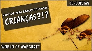 Conquista Prontos para Raaaaiiiidddaaar Crianças  World of Warcraft [upl. by Noslien141]