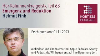 Freigeist 68 • Emergenz und Reduktion • HörKolumne von Helmut Fink [upl. by Ttik889]