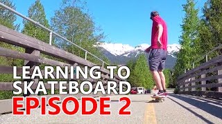 LEARNING TO SKATEBOARD EPISODE 2  CRUISING [upl. by Straub]