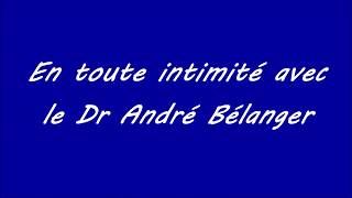 Conférence  En toute intimité avec le Dr André Bélanger [upl. by Bert262]