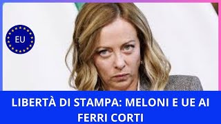 LIBERTÀ DI STAMPA MELONI E UE AI FERRI CORTI [upl. by Louisette673]