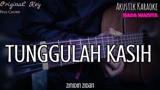 TUNGGULAH KASIH  ZIDAN  KARAOKE GITAR AKUSTIK   NADA WANITA [upl. by Adlez]