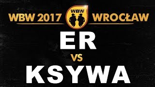 Ksywa 🆚 Er 🎤 WBW 2017 Wrocław freestyle rap battle [upl. by Onfroi244]