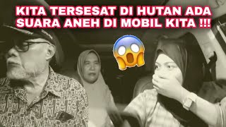 KITA TERSESAT DI HUTAN ADA SUARA ANEH DI MOBIL KITA [upl. by Alby]