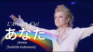 LArcenCiel  あなた Anata  Subtitle Indonesia  25th LAnniversary LIVE [upl. by Av]